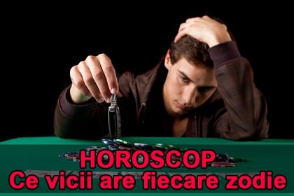 HOROSCOP: Ce vicii are fiecare zodie
