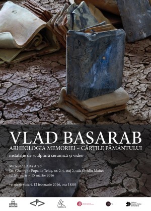 Eveniment de excepție la Muzeul de Artă Arad: expoziția „Arheologia Memoriei – Cărțile Pământului” a artistului Vlad Basarab