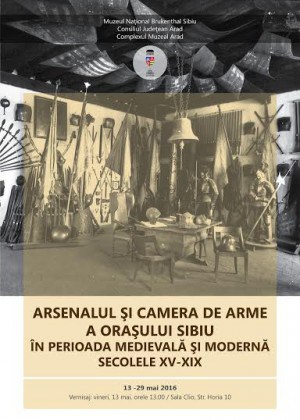 EXPOZIȚIE DE EXCEPȚIE găzduită de Complexul Muzeal Arad: Colecţia de Arme şi armuri a Muzeului Naţional Brukenthal din Sibiu poate fi VIZITATĂ GRATUIT de publicul arădean