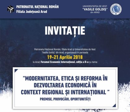 Forum Economic Internațional, în organizarea Patronatului Naţional Român şi a Universității de Vest „Vasile Goldiş”