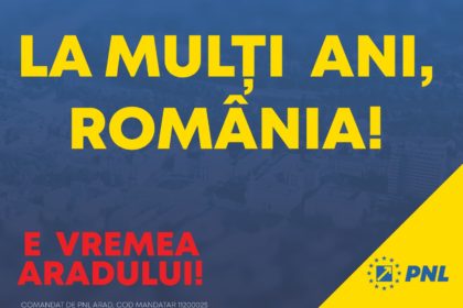 Mândri că suntem arădeni: liberalii au fost aici în cei peste 100 de ani de libertate ai României