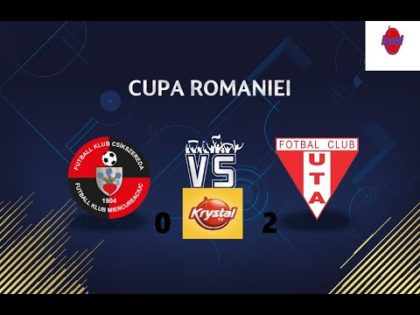 UTA a trecut de Csikszereda și e în optimile Cupei României după 14 ani (VIDEO)