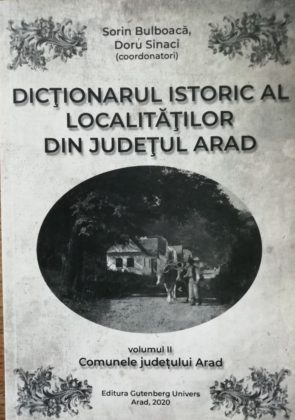 „Dicționarul Istoric al localităților din județul Arad“, acum disponibil și în format electronic