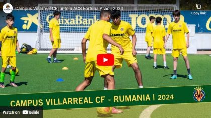 Campus de antrenament al Villarreal la Arad. Cine și cum poate participa (VIDEO)