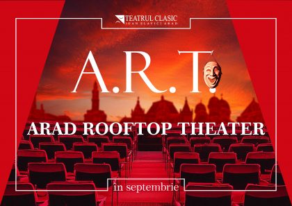 A.R.T.// ARAD ROOFTOP THEATER// un nou proiect al Teatrului Clasic „Ioan Slavici” Arad